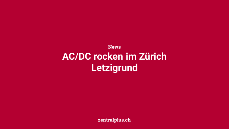 AC/DC rocken im Zürich Letzigrund