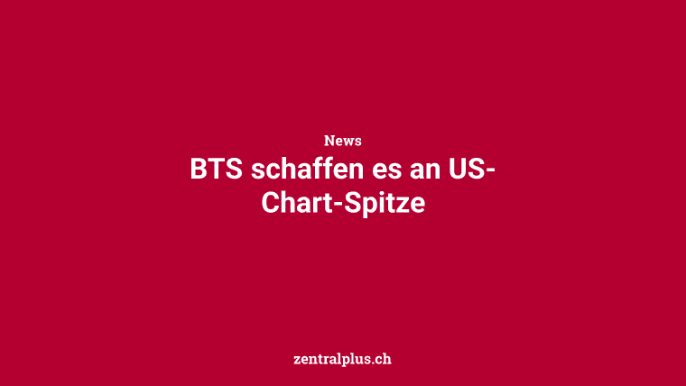 BTS schaffen es an US-Chart-Spitze