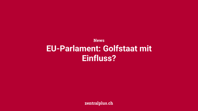 EU-Parlament: Golfstaat mit Einfluss?