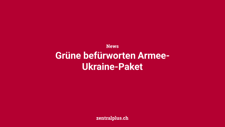 Grüne befürworten Armee-Ukraine-Paket
