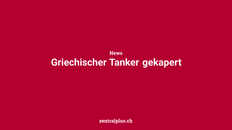 Griechischer Tanker gekapert