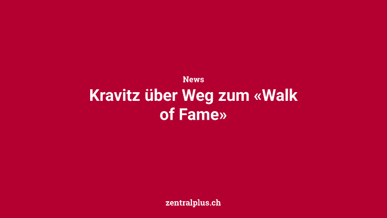 Kravitz über Weg zum «Walk of Fame»