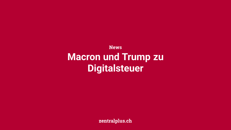 Macron und Trump zu Digitalsteuer