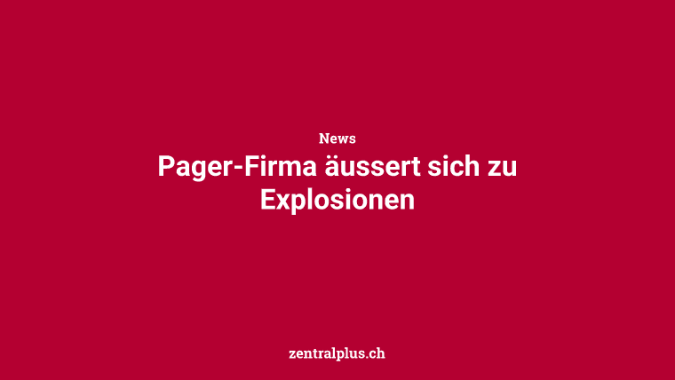 Pager-Firma äussert sich zu Explosionen