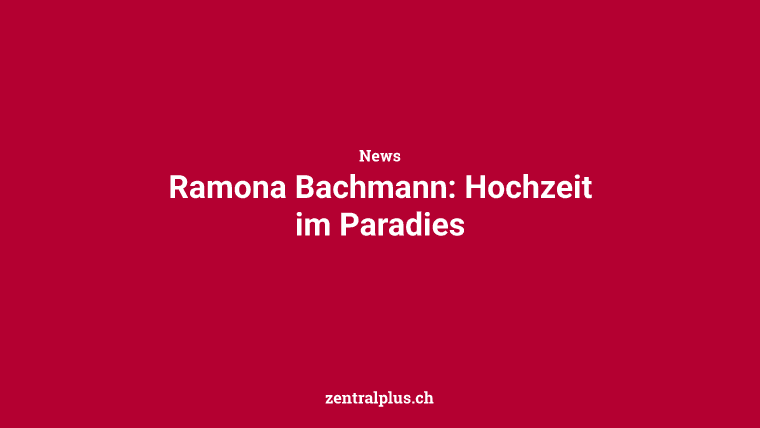Ramona Bachmann: Hochzeit im Paradies