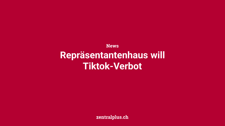 Repräsentantenhaus will Tiktok-Verbot
