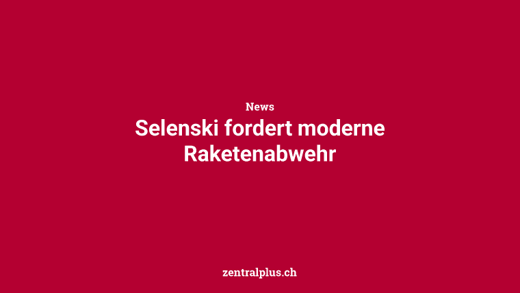 Selenski fordert moderne Raketenabwehr