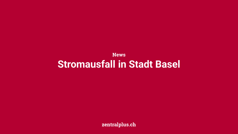 Stromausfall in Stadt Basel