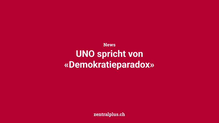 UNO spricht von «Demokratieparadox»